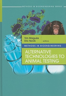 Methods in Bioengineering: Alternative Technologies to Animal Testing by Maguire, Tim