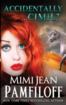 Accidentally...Cimil? (An Accidentally Yours Novella): Book 4.5 by Pamfiloff, Mimi Jean