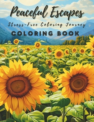 Peaceful Escapes: Stress-Free Coloring Journey (Adult Coloring Book with Animals, Countryside, Flowers, Landscapes, and More for Relaxation) by Books, Peacefulpalette
