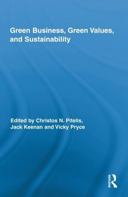Green Business, Green Values, and Sustainability by Pitelis, Christos