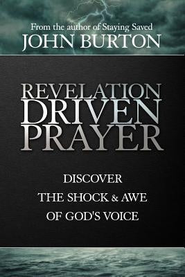 Revelation Driven Prayer by Burton, John