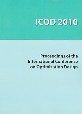 Icod 2010: Proceedings of the International Conference on Optimization Design, Wuhan, China, March 18-20, 2010 by Asme Press