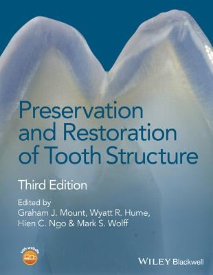 Preservation and Restoration of Tooth Structure by Mount, Graham J.