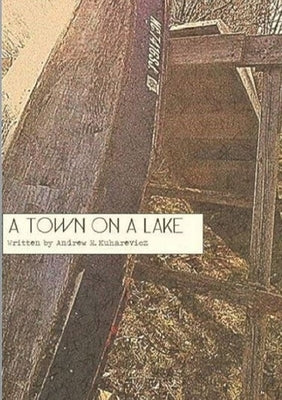 A Town On A Lake by Kuharevicz, Andrew