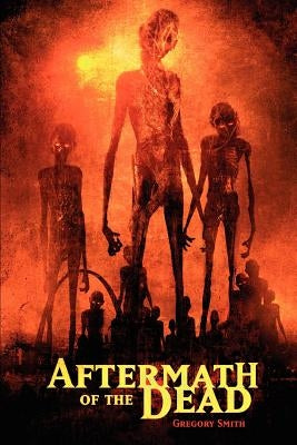 Aftermath of the Dead by Smith, Gregory