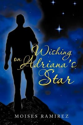 Wishing on Adriana's Star by Ramirez, Moises