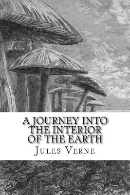 A Journey into the Interior of the Earth by Malleson, Frederick Amadeus