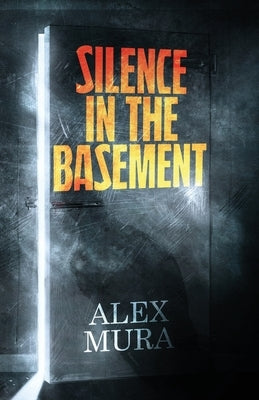 Silence In The Basement by Mura, Alex