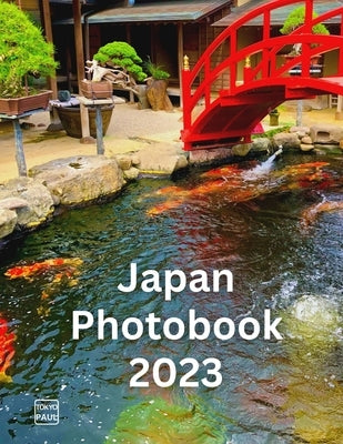 Japan Photobook 2023 Amazing & Stunning Pictures & Photos of Japan (by Tokyo Paul) by Su, Paul