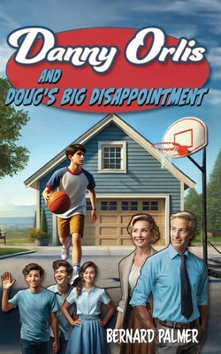 Danny Orlis and Doug's Big Disappointment by Palmer, Bernard