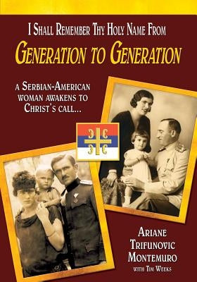 I Shall Remember Thy Holy Name From Generation to Generation by Montemuro, Ariane Trifunovic