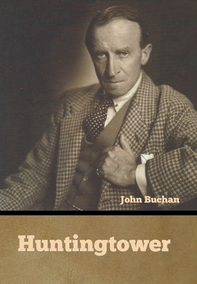Huntingtower by Buchan, John