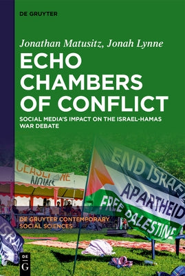 Echo Chambers of Conflict: Social Media's Impact on the Israel-Hamas War Debate by Matusitz, Jonathan