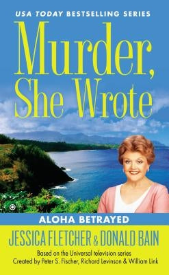 Murder, She Wrote: Aloha Betrayed by Fletcher, Jessica