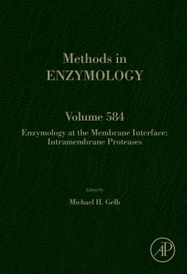 Enzymology at the Membrane Interface: Intramembrane Proteases: Volume 584 by Gelb, Michael H.