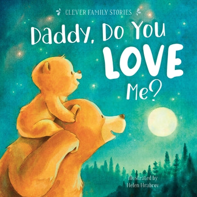 Daddy, Do You Love Me? by Clever Publishing