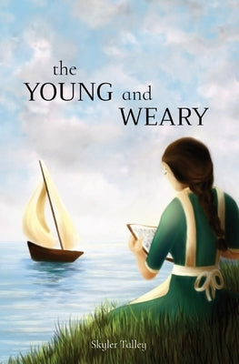 The Young and Weary by Talley, Skyler Nicole