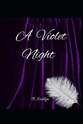 A Violet Night by Kaitlyn, B.