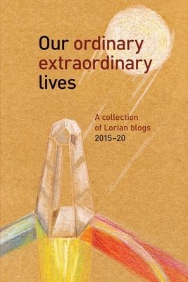 Our Ordinary Extraordinary Lives by Bloggers, Lorian