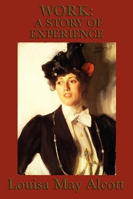 Work: A Story of Experience by Alcott, Louisa May