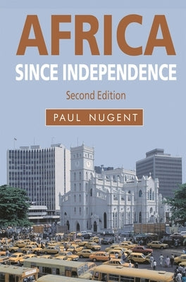 Africa Since Independence by Nugent, Paul