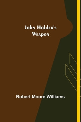 John Holder's Weapon by Moore Williams, Robert