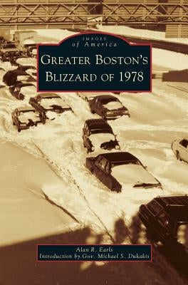 Greater Boston's Blizzard of 1978 by Earls, Alan R.