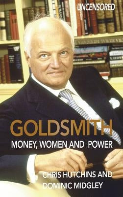 Goldsmith: Money, Women and Power by Hutchins, Chris