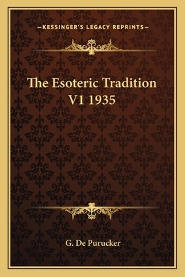 The Esoteric Tradition V1 1935 by de Purucker, G.