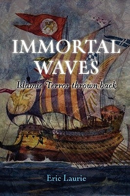 Immortal Waves Islamic Terror Thrown Back by Laurie, Eric