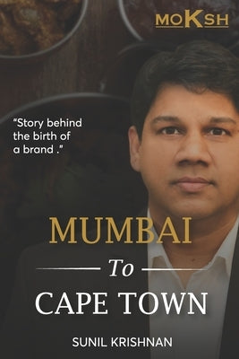 Mumbai To Cape Town: story behind the birth of a brand MOKSH by Krishnan, Sunil