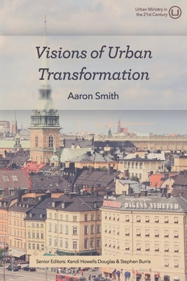 Visions of Urban Transformation by Howells Douglas, Kendi