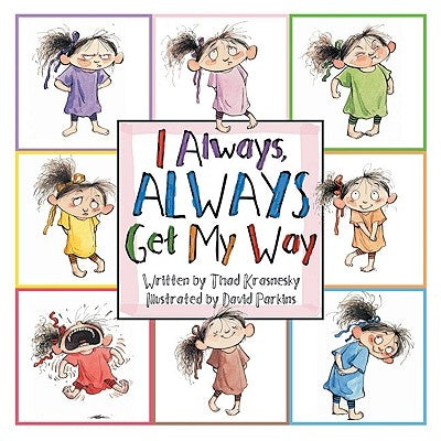 I Always, Always Get My Way by Krasnesky, Thad