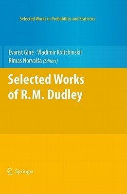 Selected Works of R.M. Dudley by Giné, Evarist