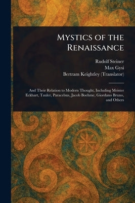 Mystics of the Renaissance by Steiner, Rudolf
