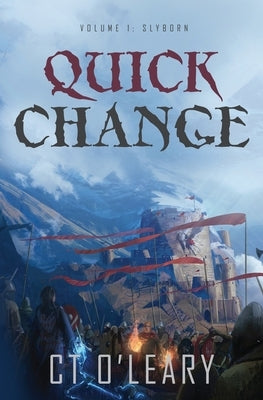 Quick Change Volume 1: Slyborn by O'Leary, C. T.
