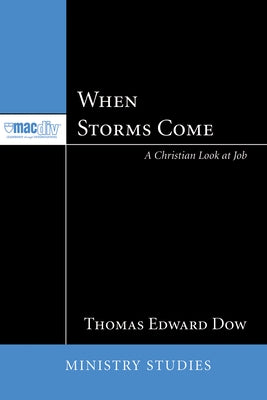When Storms Come: A Christian Look at Job by Dow, Thomas E.
