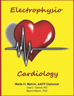 Electrophysiocardiology by Garcia MD, Jose L.