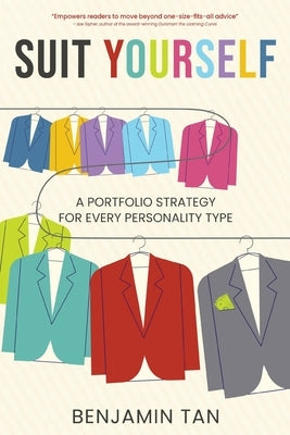 Suit Yourself: A Portfolio Strategy for Every Personality Type by Tan, Benjamin