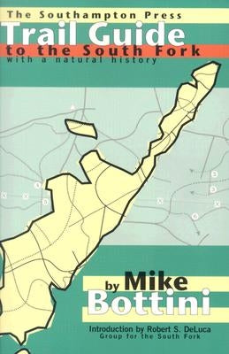 Trail Guide to the South Fork: With a Natural History by DeLuca, Robert S.