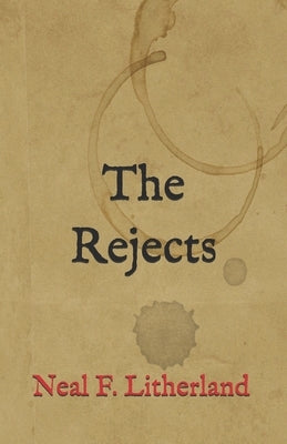 The Rejects by Litherland, Neal F.