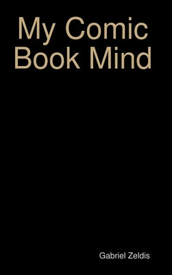 My Comic Book Mind Series by Zeldis, Gabriel