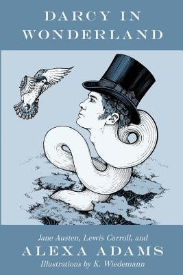 Darcy in Wonderland by Austen, Jane