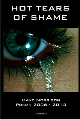 Hot Tears of Shame by Morrison, Dave