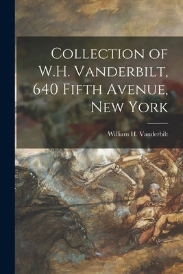 Collection of W.H. Vanderbilt, 640 Fifth Avenue, New York by Vanderbilt, William H. (William Henry)