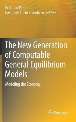 The New Generation of Computable General Equilibrium Models: Modeling the Economy by Perali, Federico