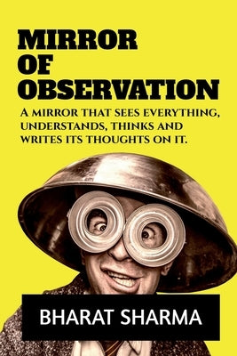 Mirror of Observation: A mirror that sees everything, understands, thinks and writes its thoughts on it. by Sharma, Bharat