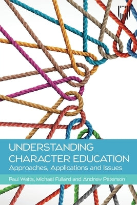 Understanding Character Education: Approaches, Applications and Issues by Watts, Paul