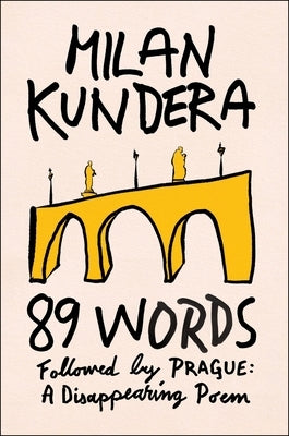 89 Words Followed by Prague, a Disappearing Poem by Kundera, Milan