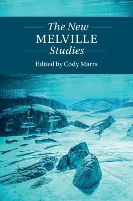 The New Melville Studies by Marrs, Cody